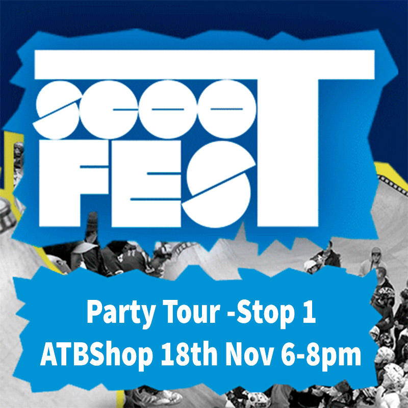 Enlighten vokal Til sandheden Scootfest Party Tour 2019 18th November 6-8pm - ATBShop Skate Warehouse